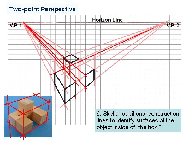 Two-point Perspective 9. Sketch additional construction lines to identify surfaces of the object inside