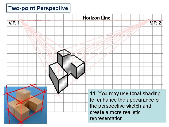 Two-point Perspective 11. You may use tonal shading to enhance the appearance of the