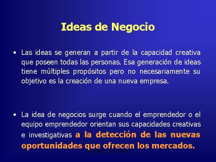 Ideas de Negocio • Las ideas se generan a partir de la capacidad creativa