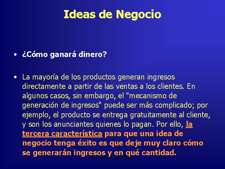 Ideas de Negocio • ¿Cómo ganará dinero? • La mayoría de los productos generan