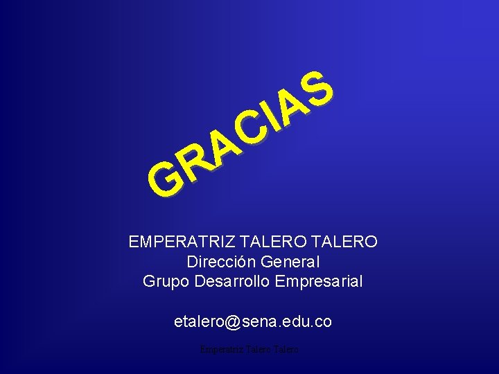 S A I C A R G EMPERATRIZ TALERO Dirección General Grupo Desarrollo Empresarial