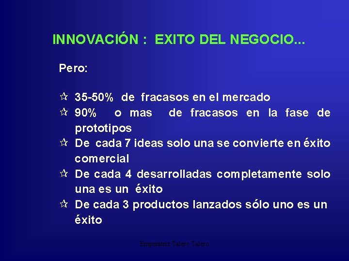 INNOVACIÓN : EXITO DEL NEGOCIO. . . Pero: ¶ 35 -50% de fracasos en