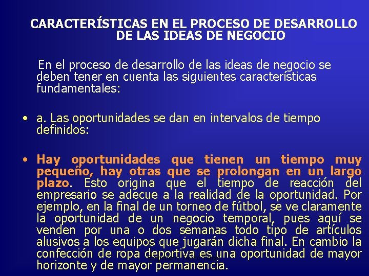 CARACTERÍSTICAS EN EL PROCESO DE DESARROLLO DE LAS IDEAS DE NEGOCIO En el proceso