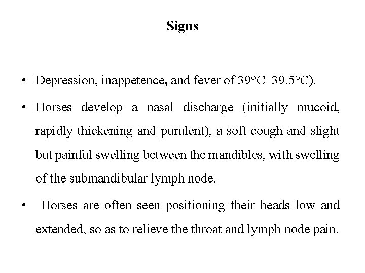 Signs • Depression, inappetence, and fever of 39°C– 39. 5°C). • Horses develop a