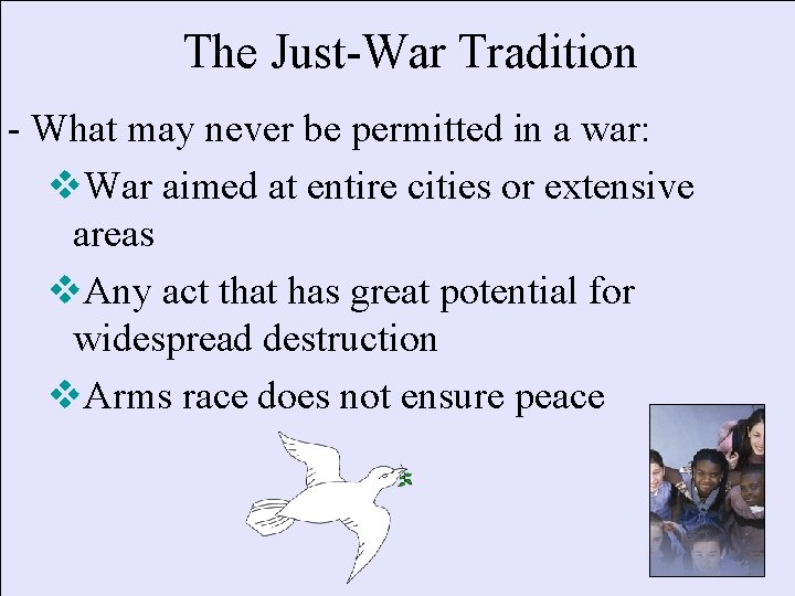 The Just-War Tradition - What may never be permitted in a war: v. War