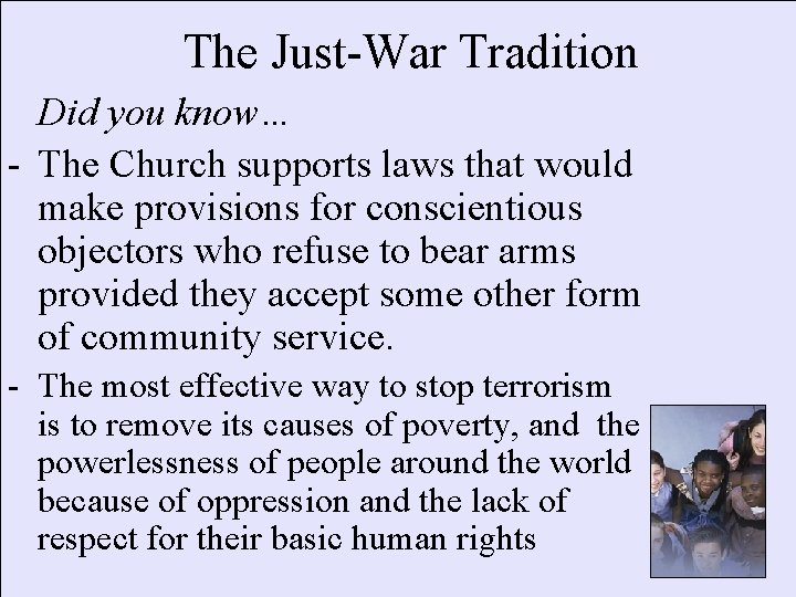 The Just-War Tradition Did you know… - The Church supports laws that would make