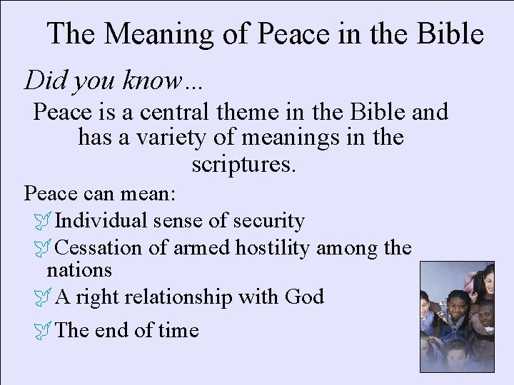 The Meaning of Peace in the Bible Did you know… Peace is a central
