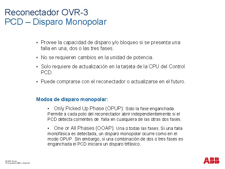 Reconectador OVR-3 PCD – Disparo Monopolar § Provee la capacidad de disparo y/o bloqueo