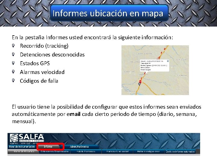 Informes ubicación en mapa En la pestaña Informes usted encontrará la siguiente información: Recorrido