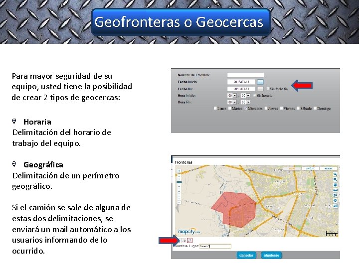 Geofronteras o Geocercas Para mayor seguridad de su equipo, usted tiene la posibilidad de