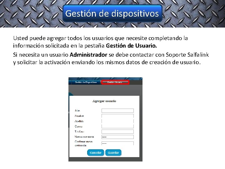 Gestión de dispositivos Usted puede agregar todos los usuarios que necesite completando la información