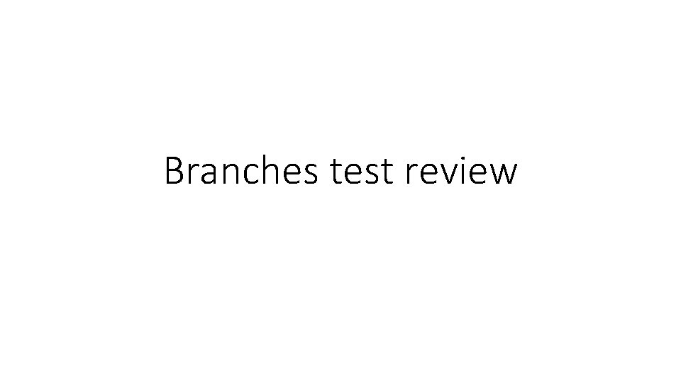 Branches test review 