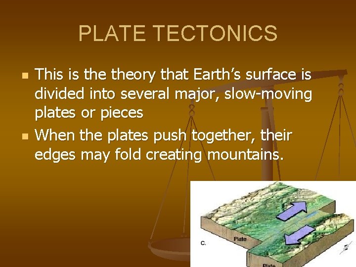 PLATE TECTONICS n n This is theory that Earth’s surface is divided into several