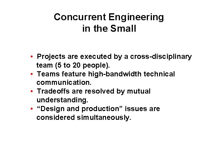 Concurrent Engineering in the Small • Projects are executed by a cross-disciplinary team (5 Concurrent Engineering in the Small • Projects are executed by a cross-disciplinary team (5