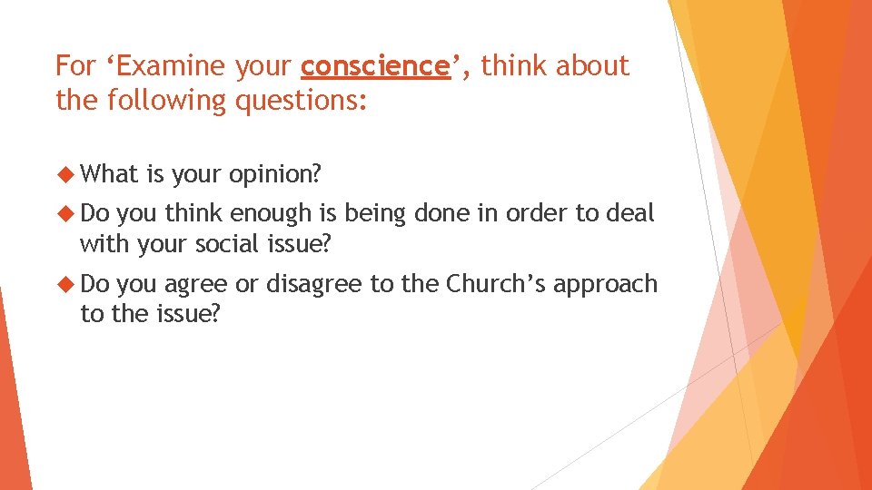 For ‘Examine your conscience’, think about the following questions: What is your opinion? Do