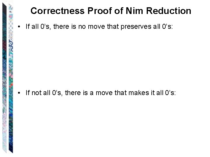 Correctness Proof of Nim Reduction • If all 0’s, there is no move that