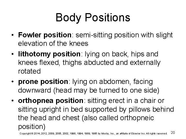 Body Positions • Fowler position: semi-sitting position with slight elevation of the knees •