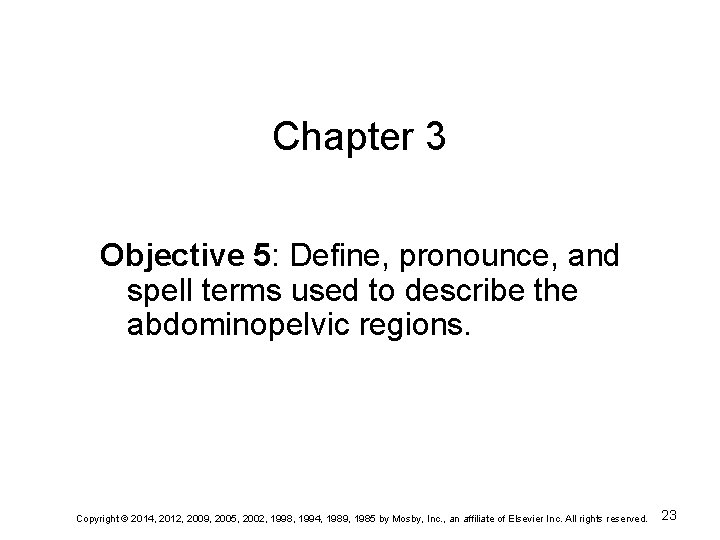 Chapter 3 Objective 5: Define, pronounce, and spell terms used to describe the abdominopelvic
