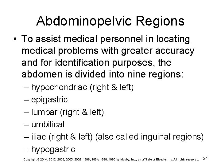 Abdominopelvic Regions • To assist medical personnel in locating medical problems with greater accuracy