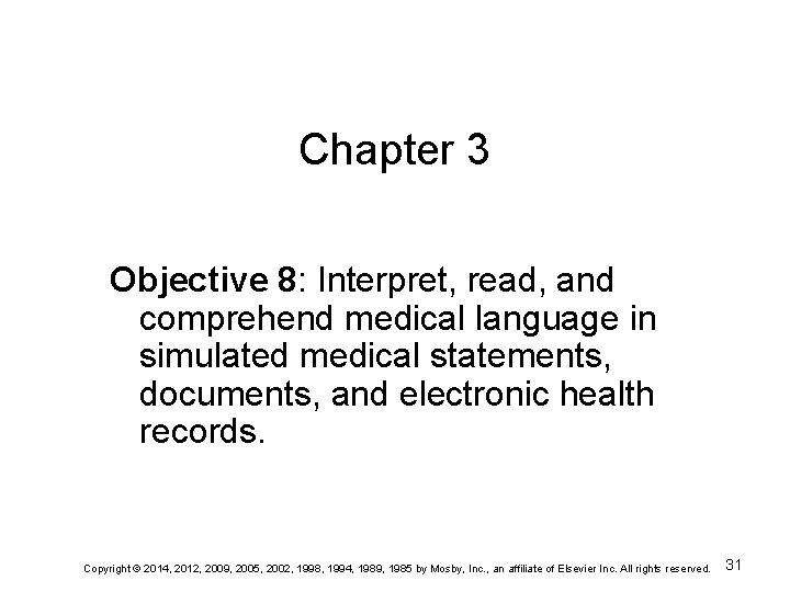 Chapter 3 Objective 8: Interpret, read, and comprehend medical language in simulated medical statements,