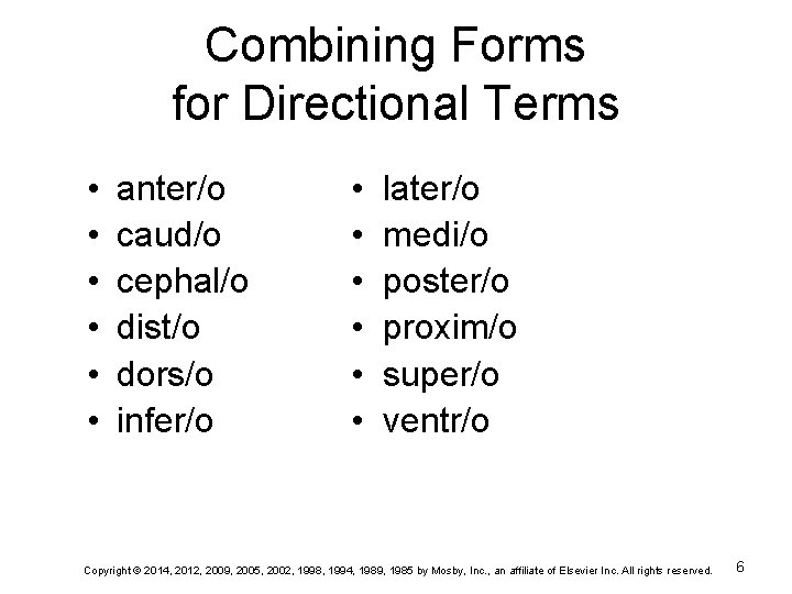 Combining Forms for Directional Terms • • • anter/o caud/o cephal/o dist/o dors/o infer/o