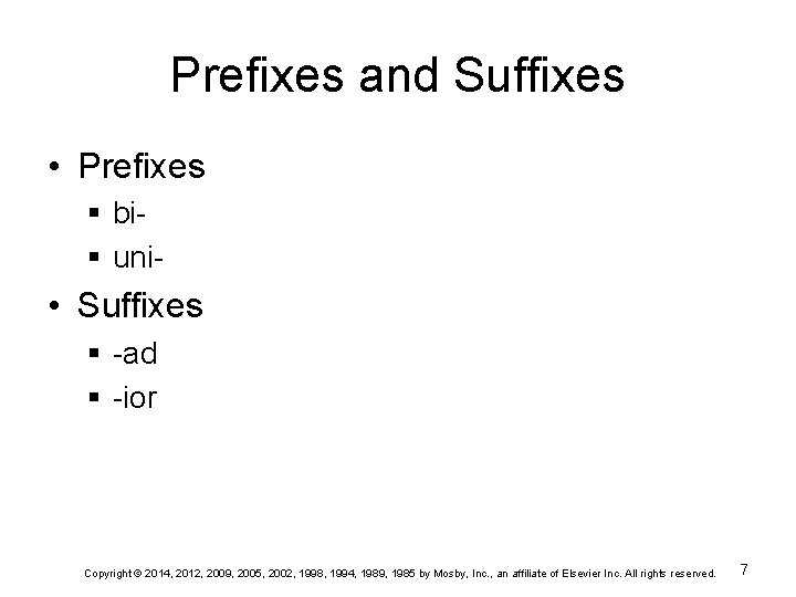 Prefixes and Suffixes • Prefixes § bi§ uni- • Suffixes § -ad § -ior