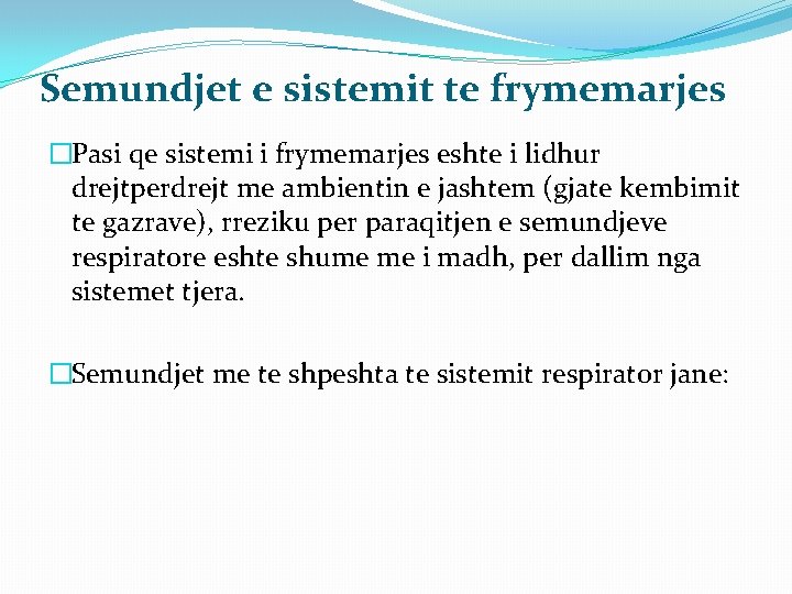 Semundjet e sistemit te frymemarjes �Pasi qe sistemi i frymemarjes eshte i lidhur drejtperdrejt