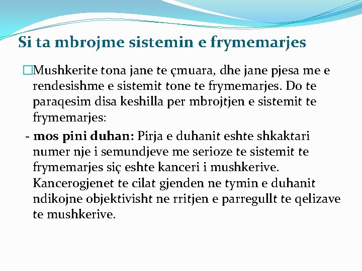 Si ta mbrojme sistemin e frymemarjes �Mushkerite tona jane te çmuara, dhe jane pjesa