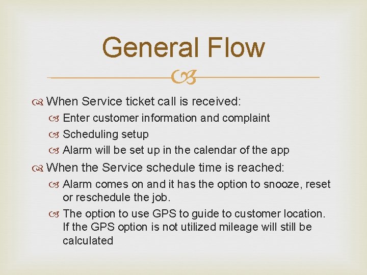 General Flow When Service ticket call is received: Enter customer information and complaint Scheduling