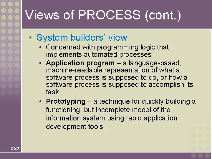 Views of PROCESS (cont. ) • System builders’ view • Concerned with programming logic