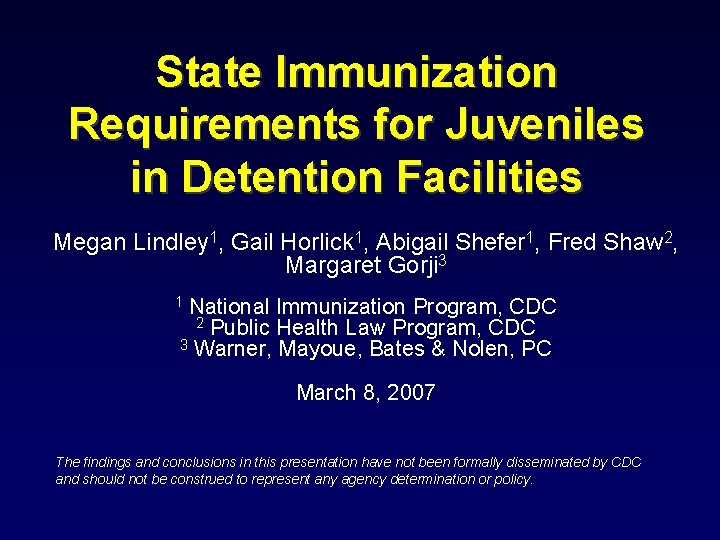 State Immunization Requirements for Juveniles in Detention Facilities Megan Lindley 1, Gail Horlick 1,
