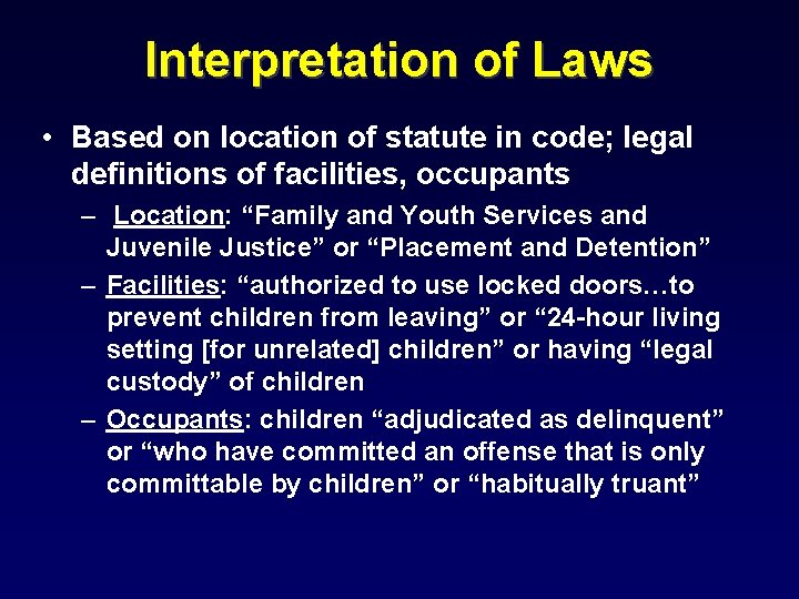Interpretation of Laws • Based on location of statute in code; legal definitions of