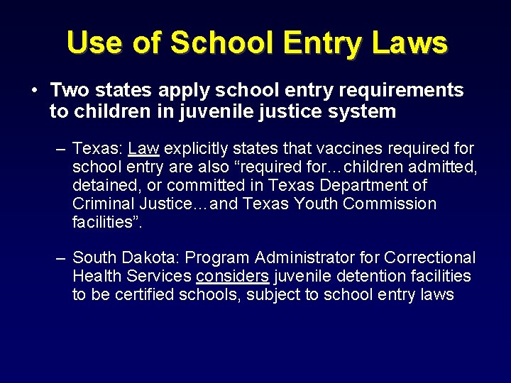 Use of School Entry Laws • Two states apply school entry requirements to children
