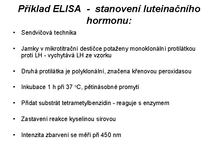 Příklad ELISA - stanovení luteinačního hormonu: • Sendvičová technika • Jamky v mikrotitrační destičce