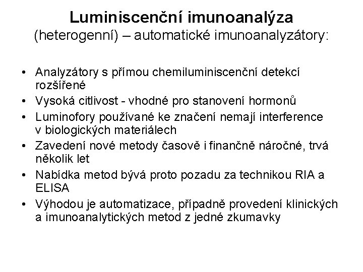 Luminiscenční imunoanalýza (heterogenní) – automatické imunoanalyzátory: • Analyzátory s přímou chemiluminiscenční detekcí rozšířené •