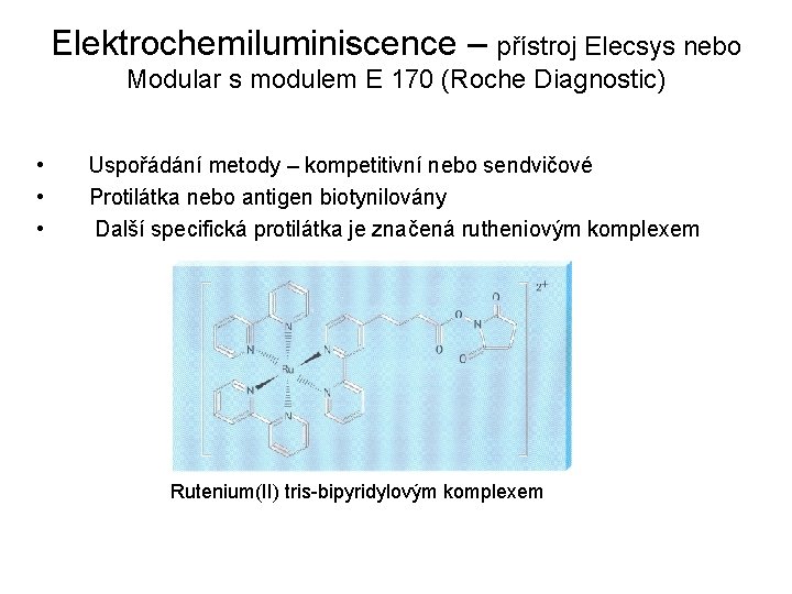 Elektrochemiluminiscence – přístroj Elecsys nebo Modular s modulem E 170 (Roche Diagnostic) • •