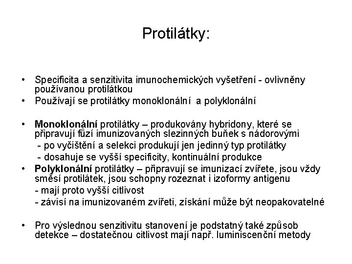 Protilátky: • Specificita a senzitivita imunochemických vyšetření - ovlivněny používanou protilátkou • Používají se