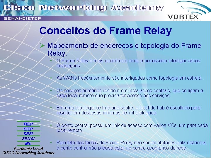 Conceitos do Frame Relay Ø Mapeamento de endereços e topologia do Frame Relay. FIEP