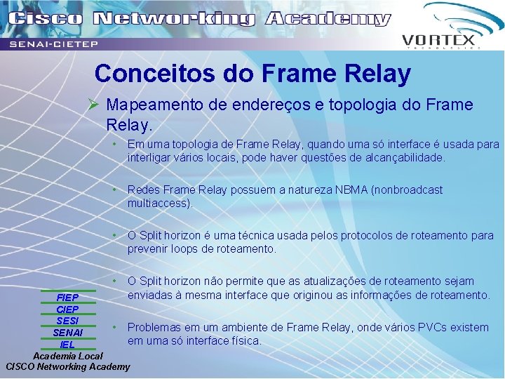 Conceitos do Frame Relay Ø Mapeamento de endereços e topologia do Frame Relay. FIEP