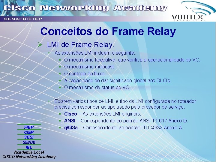 Conceitos do Frame Relay Ø LMI de Frame Relay. FIEP CIEP SESI SENAI IEL