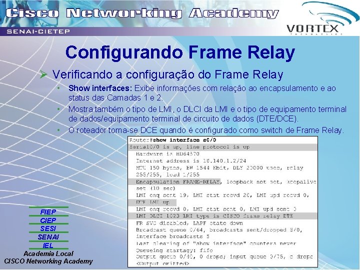 Configurando Frame Relay Ø Verificando a configuração do Frame Relay • • • Show