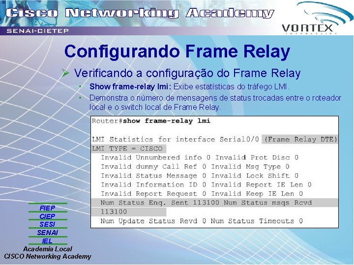 Configurando Frame Relay Ø Verificando a configuração do Frame Relay • • Show frame-relay