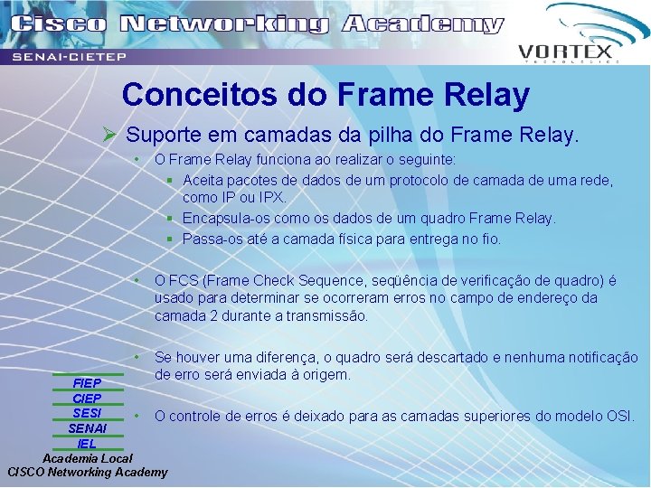 Conceitos do Frame Relay Ø Suporte em camadas da pilha do Frame Relay. FIEP