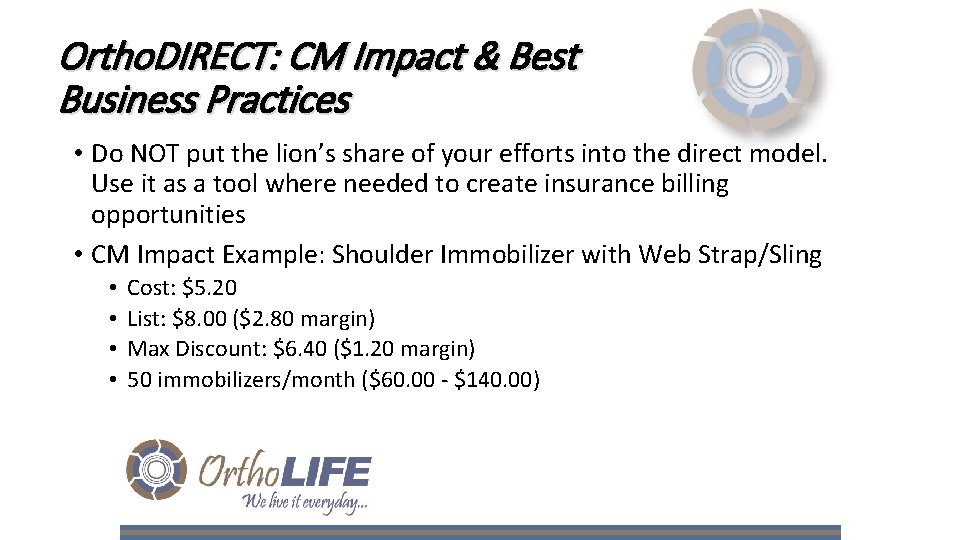 Ortho. DIRECT: CM Impact & Best Business Practices • Do NOT put the lion’s