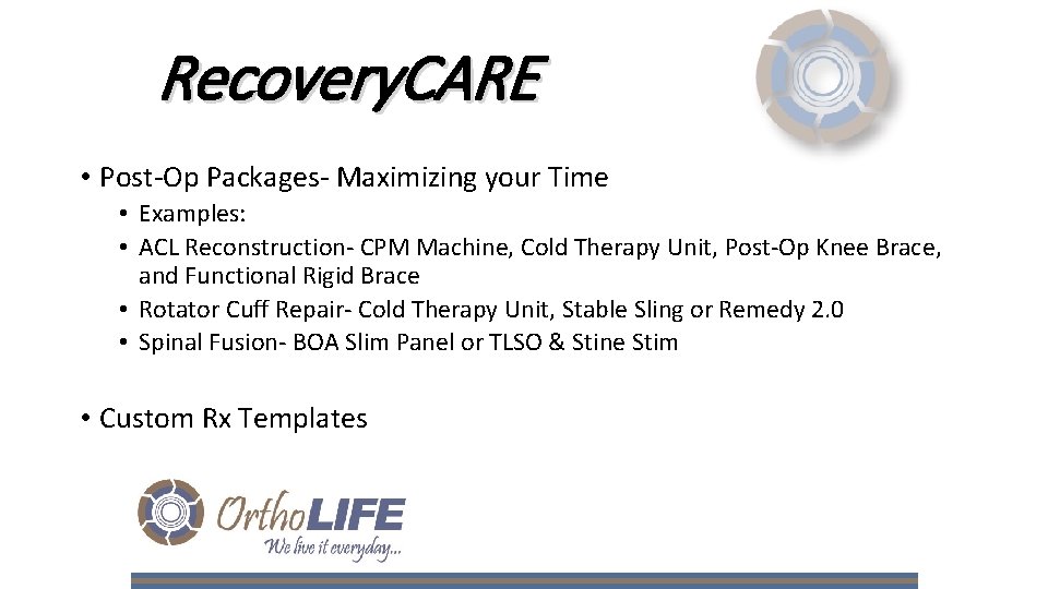 Recovery. CARE • Post-Op Packages- Maximizing your Time • Examples: • ACL Reconstruction- CPM