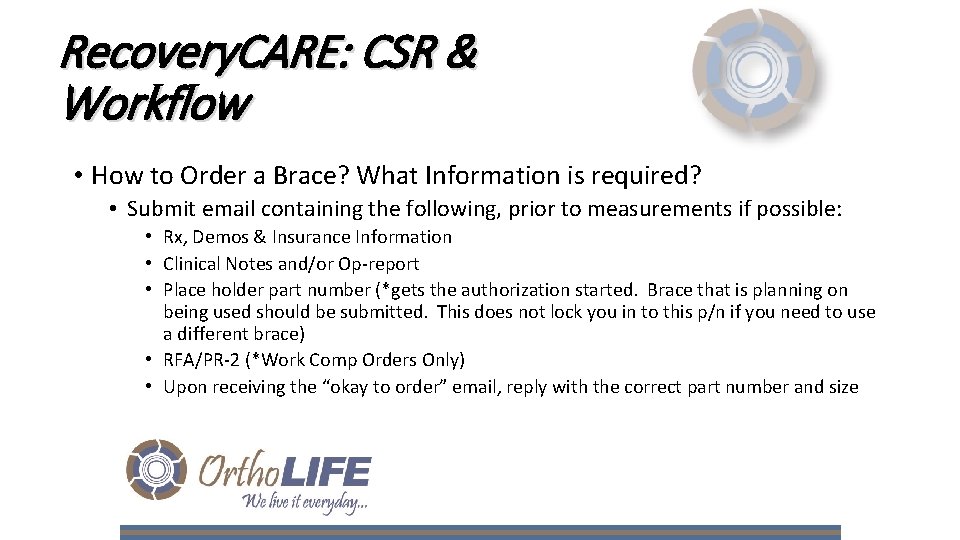 Recovery. CARE: CSR & Workflow • How to Order a Brace? What Information is