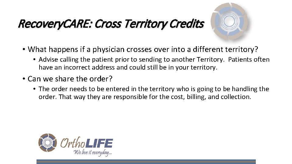 Recovery. CARE: Cross Territory Credits • What happens if a physician crosses over into