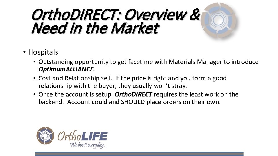 Ortho. DIRECT: Overview & Need in the Market • Hospitals • Outstanding opportunity to