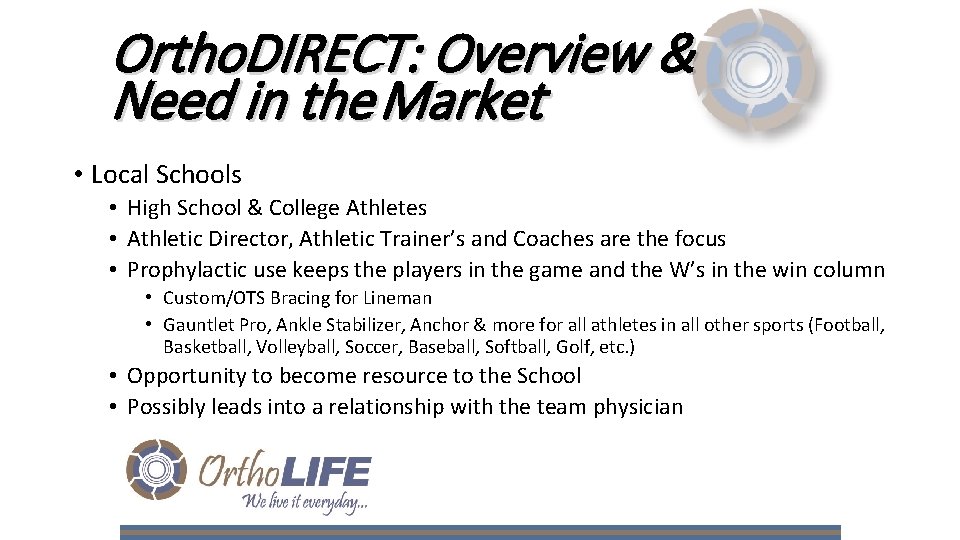 Ortho. DIRECT: Overview & Need in the Market • Local Schools • High School