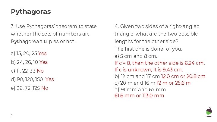 Pythagoras 3. Use Pythagoras’ theorem to state 4. Given two sides of a right-angled